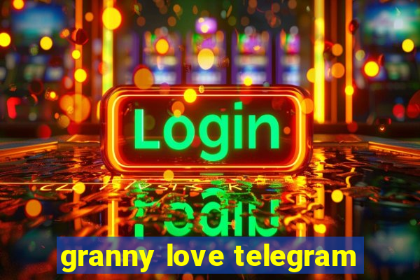 granny love telegram